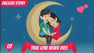 True Love Never Dies: EP07 | English Story | Love Stories | Learn English | Animated Stories