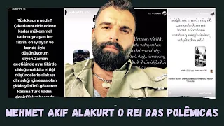 Mehmet Akif Alakurt o rei das polêmicas