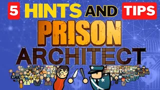 5 Hints and tips - Prison Architect
