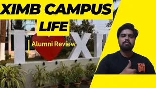 Life at XIMB Campus | XIMB Student Life | XIMB Alumni Review of XIMB Campus Life | XIMB Bhubaneswar