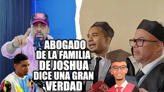 AY PAPA! EL ABOGADO DE LA FAMILIA JOSHUA REVELA PORQUE ACEPTO EL CASO; HABLA EL DOTOL NASTRA!!!
