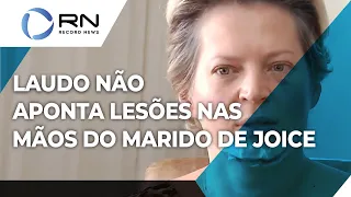 Laudo não aponta lesões nas mãos do marido de Joice