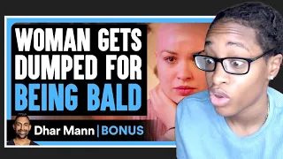 Woman Gets DUMPED For Being BALD| Dhar Mann Bonus Reaction