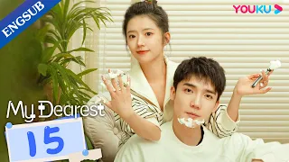 [My Dearest] EP15 | Artist Moving in with Handsome Dentist | He Landou/Cao Yuchen | YOUKU