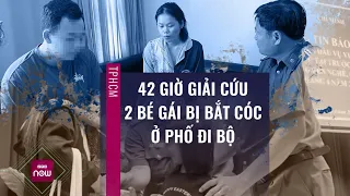 42 giờ giải cứu hai bé gái bị bắt cóc ở TPHCM | VTC Now