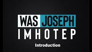 Was Joseph Imhotep? - Introduction