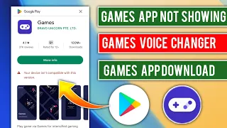 Games app not showing in play store|games your device isn't compatible with this version android fix