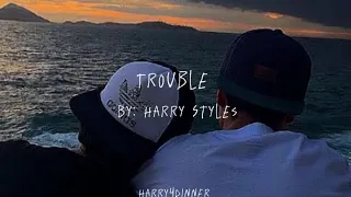 Trouble By: Harry Styles | lyrics (unreleased)