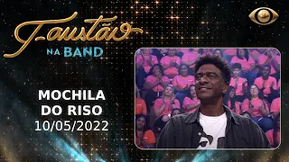 FAUSTÃO NA BAND - MOCHILA DO RISO - 10/05/2022 - PROGRAMA COMPLETO