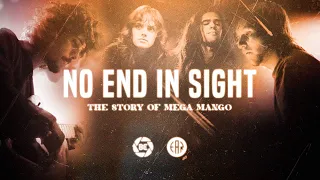 NO END IN SIGHT - THE STORY OF MEGA MANGO