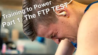 Training to Power: Part 1 - The FTP TEST!!!