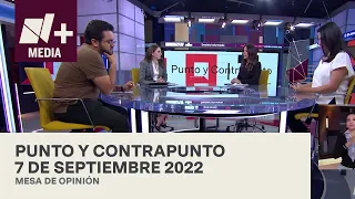 Punto y Contrapunto - Programa Completo: 7 de septiembre 2022