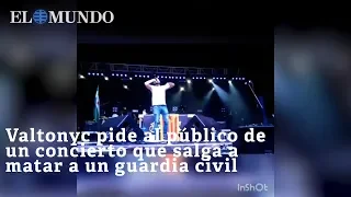 Valtonyc pide al público de un concierto que salga a matar a un guardia civil