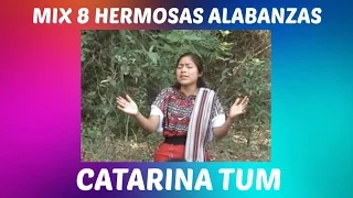 8 HERMOSAS ALABANZAS DE CATARINA TUM