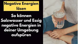 So können Salzwasser und Essig negative Energien in deiner Umgebung aufspüren.