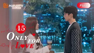 ENG SUB FULL《以爱为营 Only For Love》EP15: Business Trip Became A Sweet Date | MangoTV