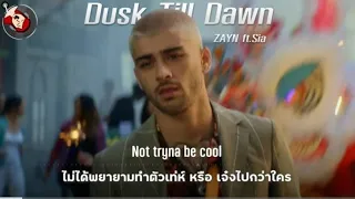 แปลเพลง Dusk Till Dawn - ZAYN ft.Sia (Engsub / Thaisub)