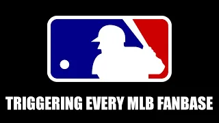 TRIGGERING EVERY MLB FANBASE