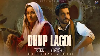 Dhup Lagdi - Shehnaaz Gill | Sunny Singh | Udaar | Aniket Shukla | Anshul Garg