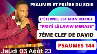 PRIYÈ LÈ LAVI'W MENASE|L'ÉTERNEL EST MON REFUGE|PSAUMES 144|3 AOÛT 2023|PLM AMEN 3 FOIS