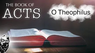 The Book of ACTS | O Theophilus