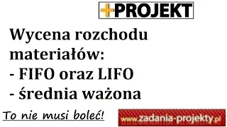 Metody wyceny rozchodu materiałów - FIFO LIFO średnia ważona - rozwiązanie zadania