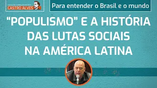 8ª Aula - "Populismo" e as lutas sociais na América Latina | Luiz Eduardo Motta