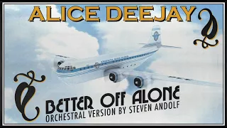 Alice Deejay - Better Off Alone (Orchestral Version)