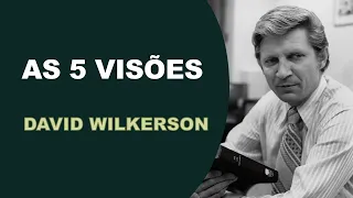 As Cinco Visões de David Wilkerson