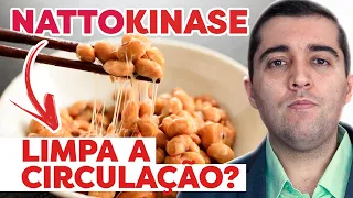 Nattokinase: mitos e verdades deste suplemento na má circulação. Ela raleia o sangue e limpa veias?