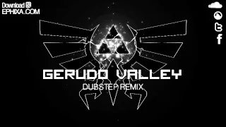 Gerudo Valley Dubstep Remix - Ephixa (Download at www.Ephixa.com Zelda Step)