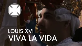 Louis XVI | Viva la Vida 👑