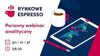 Rynkowe Espresso 20.05.2024