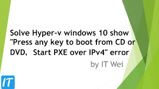 Solve Hyper-v windows 10 show "Press any key to boot from CD or DVD，Start PXE over IPv4"