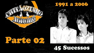 Chitãozinho&Xororó  -  Parte 02  (1991 a 2006)  45 Sucessos