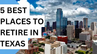 5 Best Places to Retire in Texas