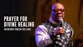 Prayer for Divine Healing | Archbishop Duncan-Williams