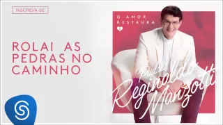 Padre Reginaldo Manzotti - Rolai as Pedras do Caminho (O Amor Restaura) [Áudio Oficial]