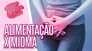 Alimentação x Mioma - Você Bonita (20/11/19)