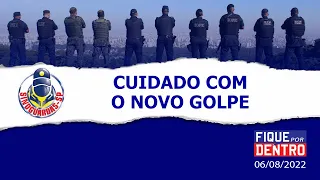 Cuidado com o novo golpe - Fique por Dentro 06/08/2022 - SindGuardas-SP