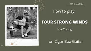 Cigar Box Guitar - Four Strong Winds - Neil Young