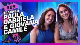 TEACHER PAULA GABRIELA E GIOVANA CAMILE - Inteligência Ltda. Podcast #699