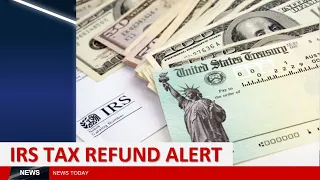 2022 IRS TAX REFUND - Important Alert - Tax Refunds, Tax Credit Refund Delays, Advance Refund Option