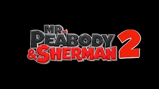 Mr. Peabody & Sherman 2 Teaser Trailer (FAN-MADE)