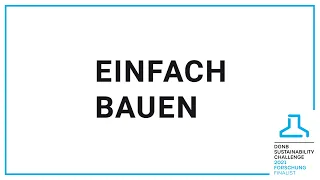 DGNB Sustainability Challenge 2021 – Kategorie "Forschung": Einfach bauen