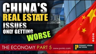THE ECONOMY - China's Real Estate Issues Only Getting Worse - PART 5