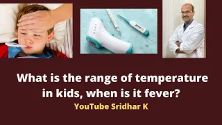 What is the normal temperature range in infants and children? Dr Sridhar K