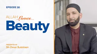 Allah Loves Beauty | Episode 30 | Ramadan 2019