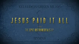 Kelvedon Green Music - Jesus Paid It All (Epic Instrumentals Version)