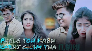 Pehle Toh kabhi kabhi Gham Tha | Himanshu Jain | Guru & Anjali | Sad Revenge Love Story